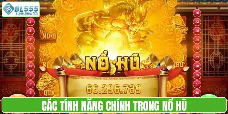 Các tính năng chính trong thể loại nổ hũ