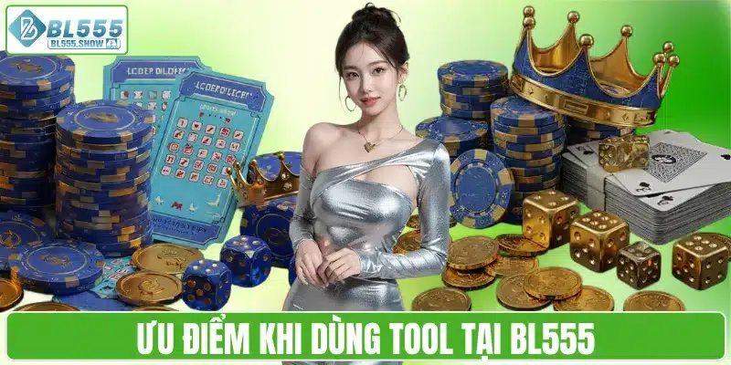 Ưu điểm khi dùng tool tại BL555